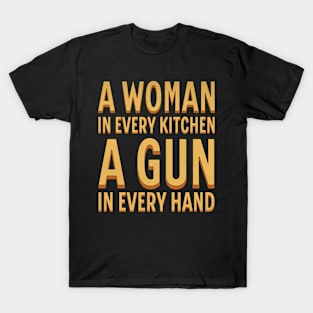 A Woman In Every Kitchen A Gun In Every Hand T-Shirt